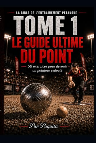 Le Guide Ultime du Point à la pétanque